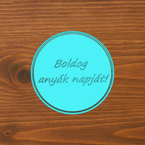 Boldog Anyák napját feliratos sütikiszúró digitális fájl